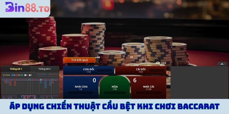Áp dụng chiến thuật cầu bệt khi chơi game bài Baccarat