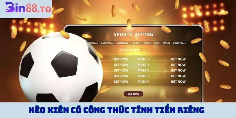 Kèo xiên có công thức tính tiền riêng