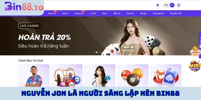 Nguyễn JON là người sáng lập nên nhà cái Bin88
