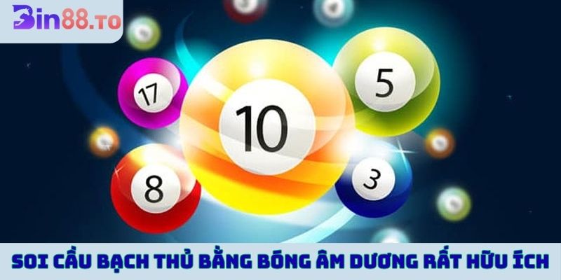 Soi cầu bạch thủ bằng bóng âm dương rất hữu ích