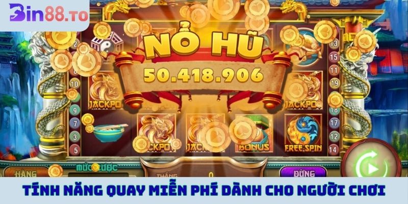 Tính năng quay miễn phí dành riêng cho người chơi