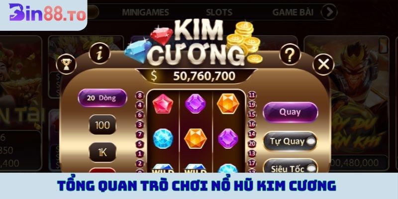 Tổng quan trò chơi Nổ hũ Kim cương tại Bin88