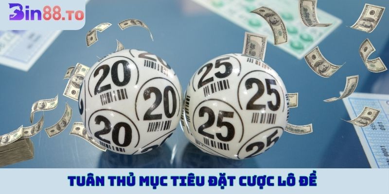 Tuân thủ mục tiêu đặt cược lô đề