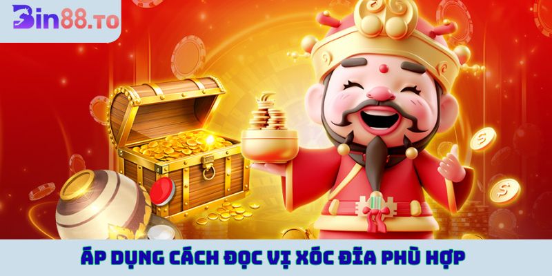 Áp dụng đọc vị xóc đĩa phù hợp