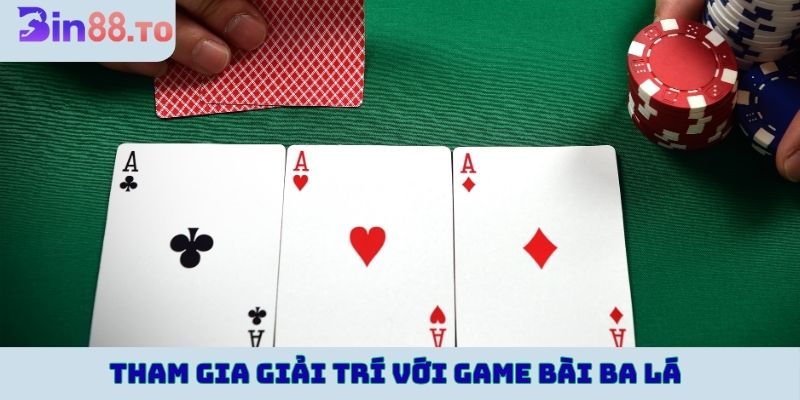 Tham gia giải trí với bài ba lá đặc sắc
