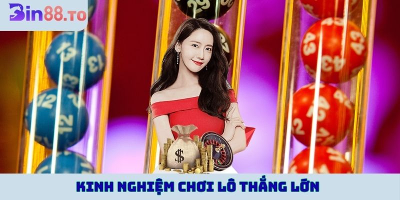Kinh nghiệm chơi lô thắng lớn từ chuyên gia